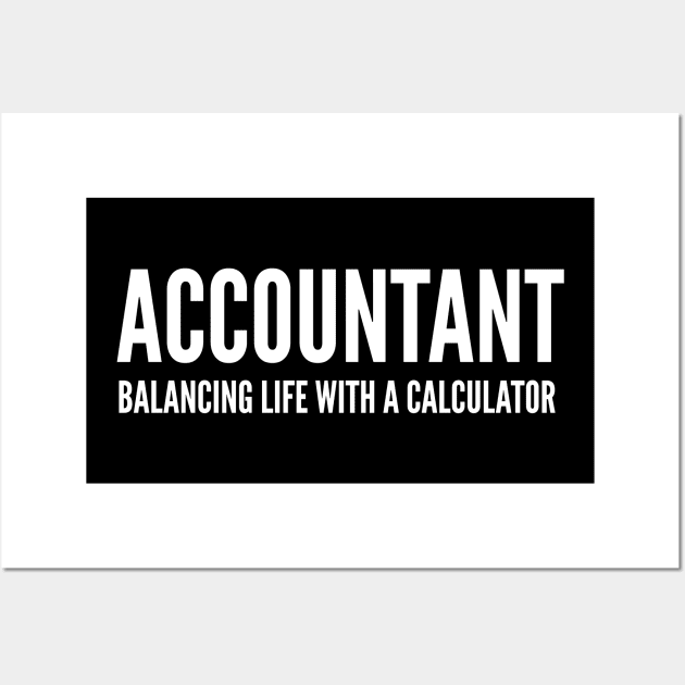 Accountant Balancing Life With A Calculator - Funny Quotes Wall Art by Celestial Mystery